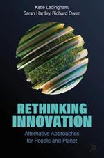 Rethinking Innovation: Alternative Approaches for People and Planet