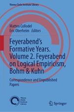 Feyerabend’s Formative Years. Volume 2. Feyerabend on Logical Empiricism, Bohm & Kuhn: Correspondence and Unpublished Papers