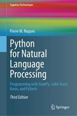 Python for Natural Language Processing: Programming with NumPy, scikit-learn, Keras, and PyTorch