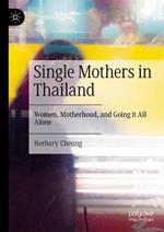 Single Mothers in Thailand: Women, Motherhood, and Going it All Alone