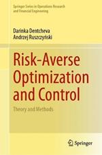 Risk-Averse Optimization and Control: Theory and Methods