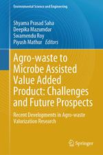 Agro-waste to Microbe Assisted Value Added Product: Challenges and Future Prospects