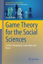 Game Theory for the Social Sciences: Conflict, Bargaining, Cooperation and Power