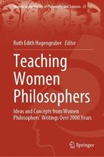 Teaching Women Philosophers: Ideas and Concepts from Women Philosophers’ Writings Over 2000 Years