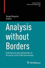 Analysis without Borders: Dedicated to Ilya Spitkovsky on Occasion of his 70th Anniversary