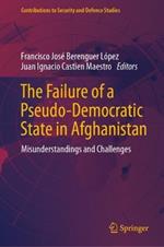 The Failure of a Pseudo-Democratic State in Afghanistan: Misunderstandings and Challenges