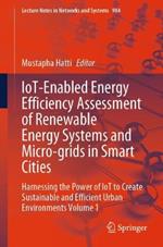IoT-Enabled Energy Efficiency Assessment of Renewable Energy Systems and Micro-grids in Smart Cities: Harnessing the Power of IoT to Create Sustainable and Efficient Urban Environments Volume 1