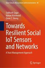 Towards Resilient Social IoT Sensors and Networks: A Trust Management Approach