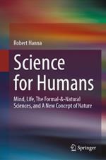 Science for Humans: Mind, Life, The Formal-&-Natural Sciences, and A New Concept of Nature