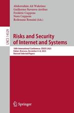 Risks and Security of Internet and Systems: 18th International Conference, CRiSIS 2023, Rabat, Morocco, December 6–8, 2023, Revised Selected Papers