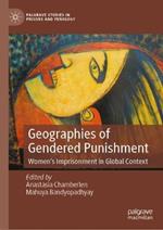 Geographies of Gendered Punishment: Women’s Imprisonment in Global Context