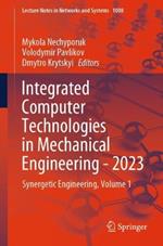 Integrated Computer Technologies in Mechanical Engineering - 2023: Synergetic Engineering, Volume 1