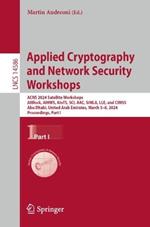 Applied Cryptography and Network Security Workshops: ACNS 2024 Satellite Workshops, AIBlock, AIHWS, AIoTS, SCI, AAC, SiMLA, LLE, and CIMSS, Abu Dhabi, United Arab Emirates, March 5–8, 2024, Proceedings, Part I