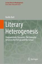 Literary Heterogenesis: Diagrammatic Dynamics. The Interplay Between the Virtual and the Actual