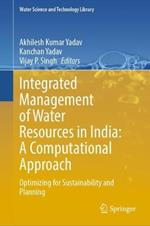 Integrated Management of Water Resources in India: A Computational Approach: Optimizing for Sustainability and Planning