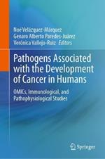 Pathogens Associated with the Development of Cancer in Humans: OMICs, Immunological, and Pathophysiological Studies