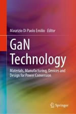 GaN Technology: Materials, Manufacturing, Devices and Design for Power Conversion