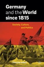 Germany and the World since 1815: Society, Culture, and Politics