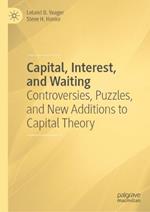 Capital, Interest, and Waiting: Controversies, Puzzles, and New Additions to Capital Theory