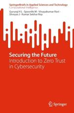 Securing the Future: Introduction to Zero Trust in Cybersecurity