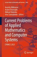 Current Problems of Applied Mathematics and Computer Systems: CPAMCS 2023