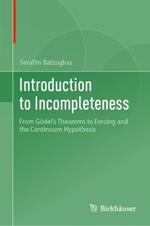 Introduction to Incompleteness: From Gödel's Theorems to Forcing and the Continuum Hypothesis