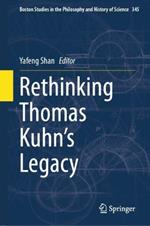 Rethinking Thomas Kuhn’s Legacy