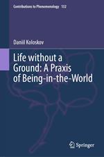 Life without a Ground: A Praxis of Being-in-the-World