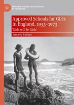 Approved Schools for Girls in England, 1933-1973: ‘Girls will be Girls’