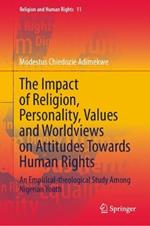 The Impact of Religion, Personality, Values and Worldviews on Attitudes Towards Human Rights: An Empirical-theological Study Among Nigerian Youth