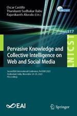 Pervasive Knowledge and Collective Intelligence on Web and Social Media: Second EAI International Conference, PerSOM 2023, Hyderabad, India, November 24–25, 2023, Proceedings