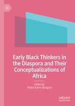 Early Black Thinkers in the Diaspora and Their Conceptualizations of Africa