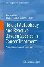 Role of Autophagy and Reactive Oxygen Species in Cancer Treatment: Principles and Current Strategies