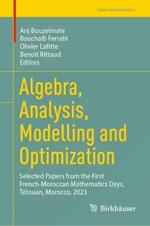 Algebra, Analysis, Modelling and Optimization: Selected Papers from the First French-Moroccan Mathematics Days, Tétouan, Morocco, 2023