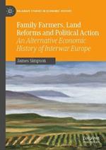 Family Farmers, Land Reforms and Political Action: An Alternative Economic History of Interwar Europe