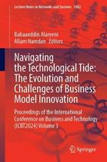 Navigating the Technological Tide: The Evolution and Challenges of Business Model Innovation: Proceedings of the International Conference on Business and Technology (ICBT2024), Volume 3
