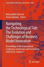 Navigating the Technological Tide: The Evolution and Challenges of Business Model Innovation: Proceedings of the International Conference on Business and Technology (ICBT2024), Volume 1