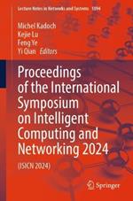 Proceedings of the International Symposium on Intelligent Computing and Networking 2024: (ISICN 2024)