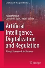 Artificial Intelligence, Digitalization and Regulation: A Legal Framework for Business