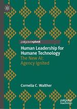 Human Leadership for Humane Technology: The New AI: Agency Ignited