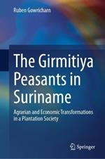 The Girmitiya Peasants in Suriname: Agrarian and Economic Transformations in a Plantation Society