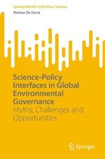 Science-Policy Interfaces in Global Environmental Governance: Myths, Challenges and Opportunities