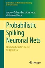 Probabilistic Spiking Neuronal Nets: Neuromathematics for the Computer Era