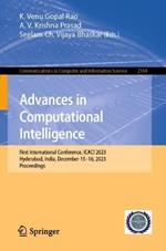 Advances in Computational Intelligence: First International Conference, ICACI 2023, Hyderabad, India, December 15–16, 2023, Proceedings