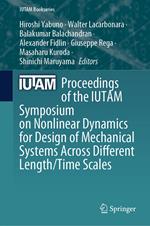 Proceedings of the IUTAM Symposium on Nonlinear Dynamics for Design of Mechanical Systems Across Different Length/Time Scales