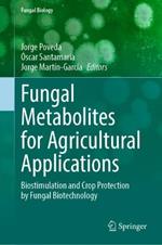 Fungal Metabolites for Agricultural Applications: Biostimulation and Crop Protection by Fungal Biotechnology