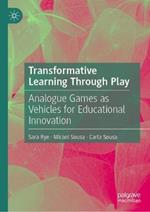 Transformative Learning Through Play: Analogue Games as Vehicles for Educational Innovation