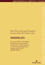 DHISFRAES: Diccionario historico fraseologico del espanol. Tarea lexicografica del siglo XXI. Combinaciones de caracter locucional prepositivo y adverbial. MUESTRA ARQUETIPICA