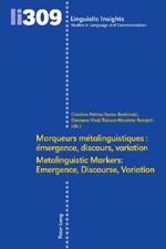 Marqueurs métalinguistiques : émergence, discours, variation /Metalinguistic Markers: Emergence, Discourse, Variation