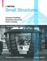 In Detail, Small Structures: Compact dwellings, Temporary structures, Room modules